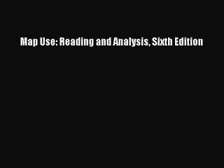 [PDF] Map Use: Reading and Analysis Sixth Edition [Download] Online