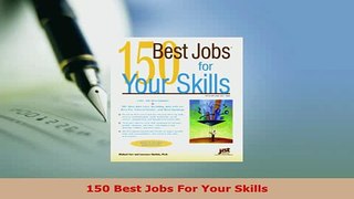 PDF  150 Best Jobs For Your Skills Read Online