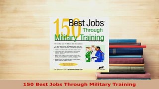 PDF  150 Best Jobs Through Military Training PDF Full Ebook
