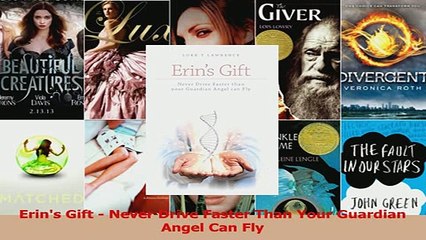 Read  Erins Gift  Never Drive Faster Than Your Guardian Angel Can Fly PDF Free