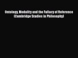 Download Ontology Modality and the Fallacy of Reference (Cambridge Studies in Philosophy)