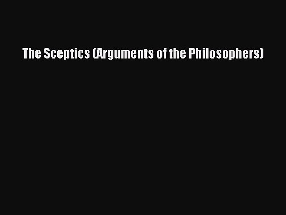 Download The Sceptics (Arguments of the Philosophers) Free Books
