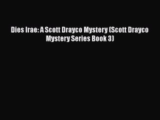 Download Dies Irae: A Scott Drayco Mystery (Scott Drayco Mystery Series Book 3) Free Books