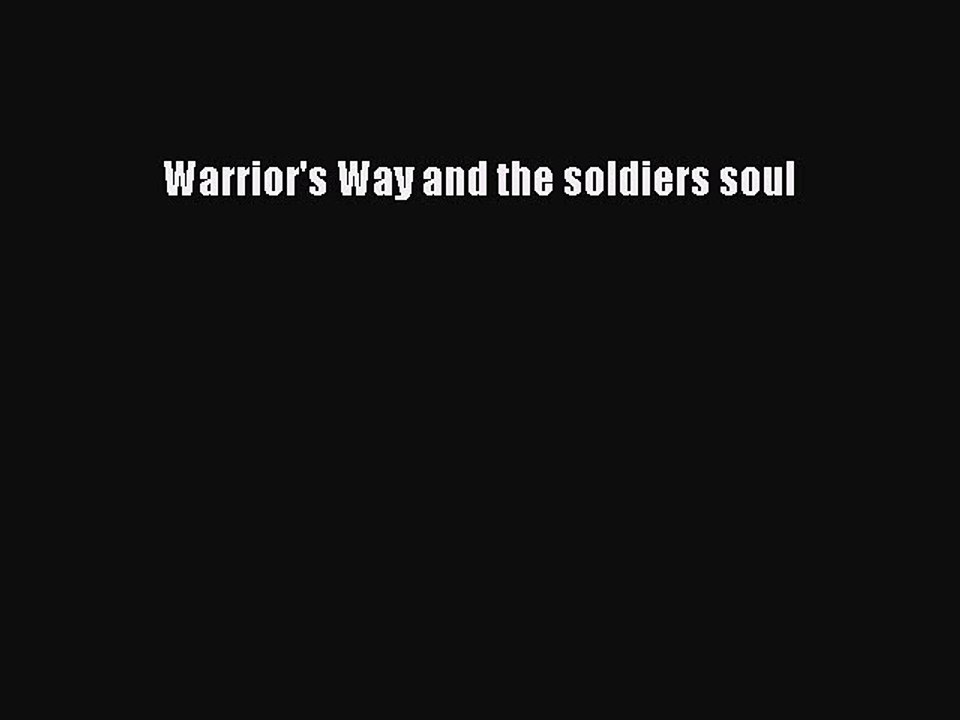 PDF Warrior's Way and the soldiers soul  Read Online