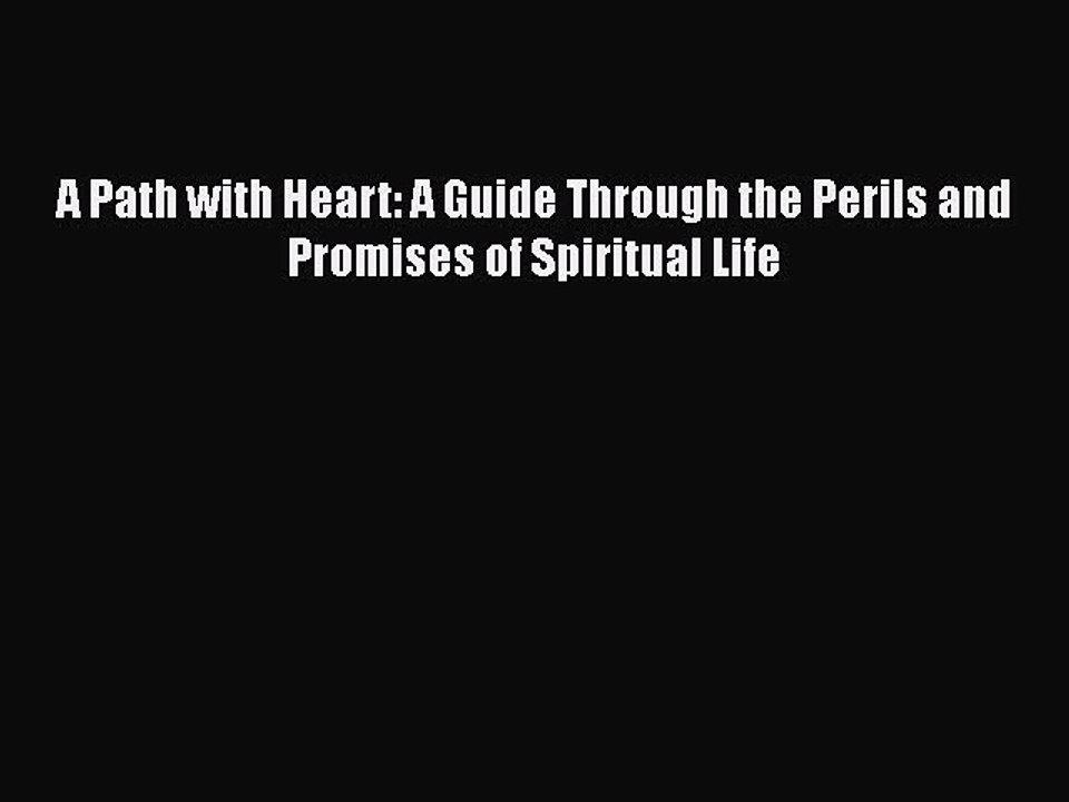 PDF A Path with Heart: A Guide Through the Perils and Promises of Spiritual Life  EBook
