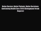 PDF Better Doctors Better Patients Better Decisions: Envisioning Health Care 2020 (Strüngmann