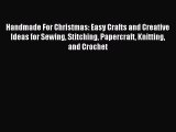 Read Handmade For Christmas: Easy Crafts and Creative Ideas for Sewing Stitching Papercraft