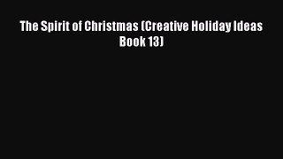 Read The Spirit of Christmas (Creative Holiday Ideas Book 13) Ebook Free