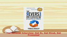 Download  The Reverse Interview Get In Get Hired Get Promoted Ebook