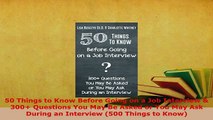 PDF  50 Things to Know Before Going on a Job Interview  300 Questions You May Be Asked or You Ebook