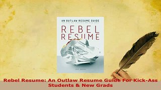 PDF  Rebel Resume An Outlaw Resume Guide For KickAss Students  New Grads PDF Book Free
