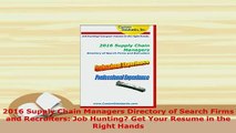 Download  2016 Supply Chain Managers Directory of Search Firms and Recruiters Job Hunting Get Your Download Online