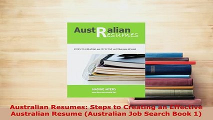 PDF  Australian Resumes Steps to Creating an Effective Australian Resume Australian Job Download Full Ebook