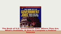 Download  The Book of US Government Jobs Where They Are Whats Available  How to Complete a PDF Full Ebook