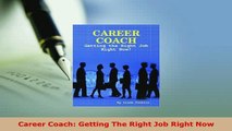 Download  Career Coach Getting The Right Job Right Now Read Online