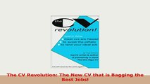 Download  The CV Revolution The New CV that is Bagging the Best Jobs PDF Online