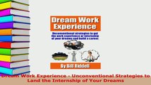 PDF  Dream Work Experience  Unconventional Strategies to Land the Internship of Your Dreams Ebook