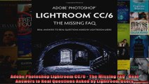 Adobe Photoshop Lightroom CC6  The Missing FAQ  Real Answers to Real Questions Asked by