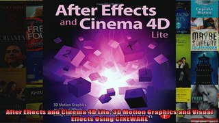 After Effects and Cinema 4D Lite 3D Motion Graphics and Visual Effects Using CINEWARE