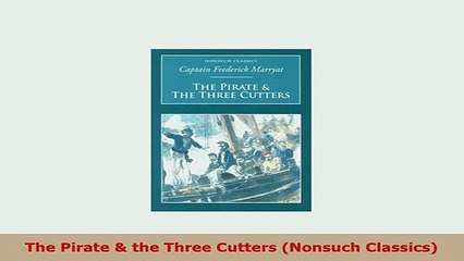 PDF  The Pirate  the Three Cutters Nonsuch Classics PDF Online
