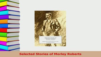 PDF  Selected Stories of Morley Roberts Free Books