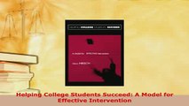 Download  Helping College Students Succeed A Model for Effective Intervention Download Online