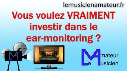 Mon humble avis sur le ear-monitoring...