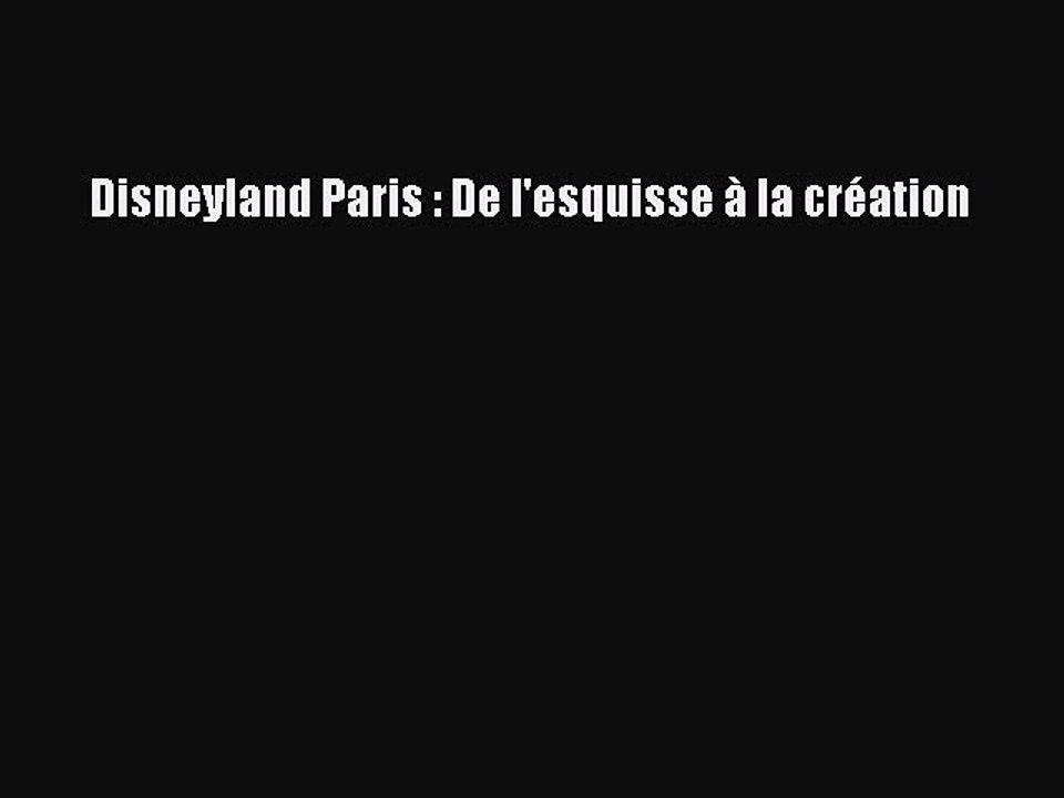 Read Disneyland Paris : De l'esquisse à la création Ebook Online
