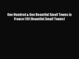 Read One Hundred & One Beautiful Small Towns in France (101 Beautiful Small Towns) PDF Online