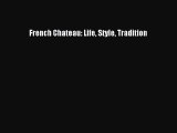 Read French Chateau: Life Style Tradition Ebook Free