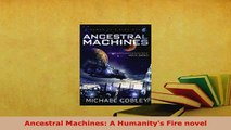 PDF  Ancestral Machines A Humanitys Fire novel Download Full Ebook