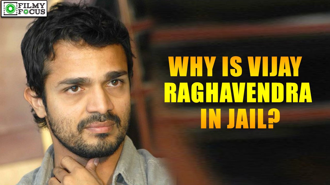 Why is Vijay Raghavendra in jail? | filmyfocus.com