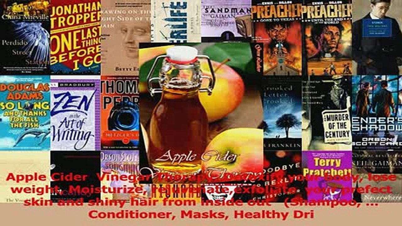 Read  Apple Cider  Vinegar Therapy Detoxify your body lose weight Moisturize Ebook Free