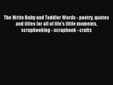 Download The Write Baby and Toddler Words - poetry quotes and titles for all of life's little