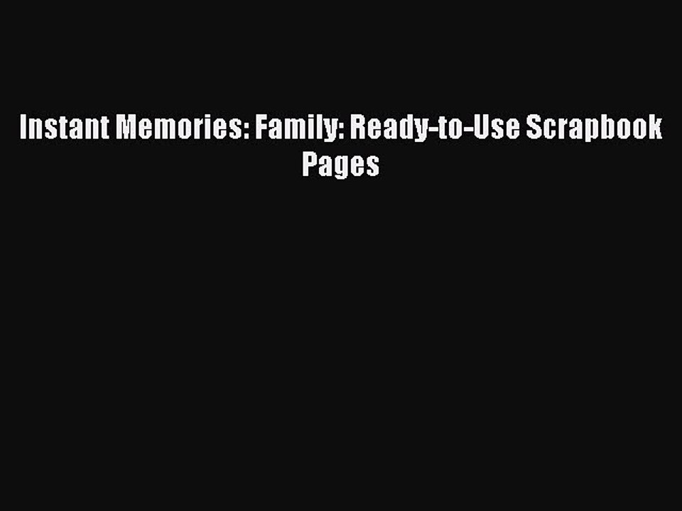 Read Instant Memories: Family: Ready-to-Use Scrapbook Pages Ebook Free