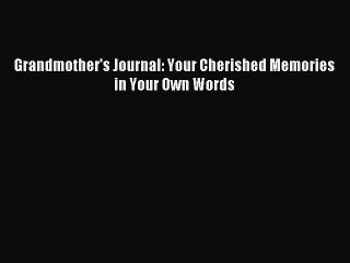 Download Grandmother's Journal: Your Cherished Memories in Your Own Words Ebook Free