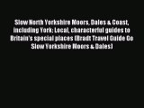 Download Slow North Yorkshire Moors Dales & Coast including York: Local characterful guides