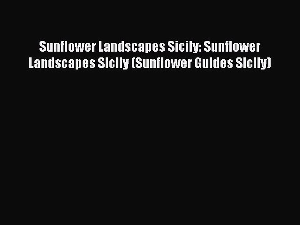 Read Sunflower Landscapes Sicily: Sunflower Landscapes Sicily (Sunflower Guides Sicily) Ebook