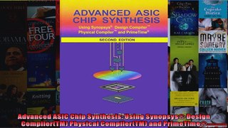 Advanced ASIC Chip Synthesis Using Synopsys Design CompilerTM Physical CompilerTM
