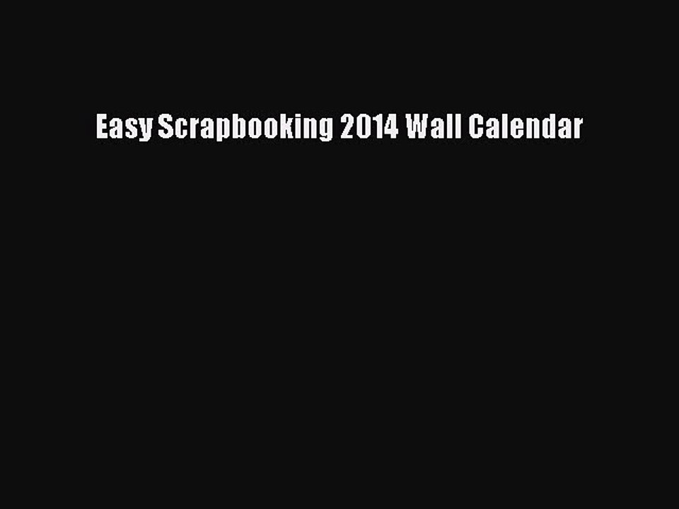 Read Easy Scrapbooking 2014 Wall Calendar Ebook Free