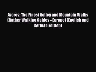 Read Azores: The Finest Valley and Mountain Walks (Rother Walking Guides - Europe) (English