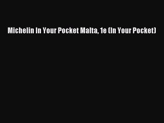 Download Michelin In Your Pocket Malta 1e (In Your Pocket) Ebook Free
