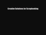 Read Creative Solutions for Scrapbooking Ebook Free