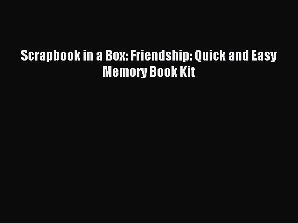 Download Scrapbook in a Box: Friendship: Quick and Easy Memory Book Kit Ebook Free