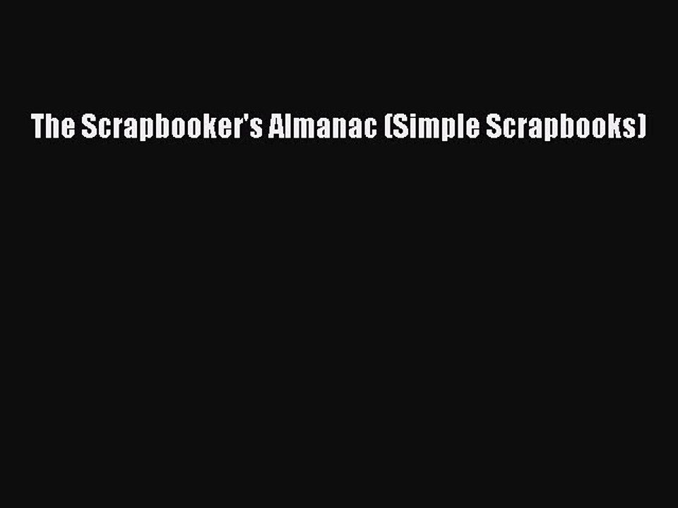 Read The Scrapbooker's Almanac (Simple Scrapbooks) Ebook Free