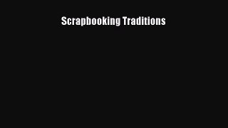 Read Scrapbooking Traditions Ebook Free