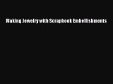 Read Making Jewelry with Scrapbook Embellishments Ebook Free