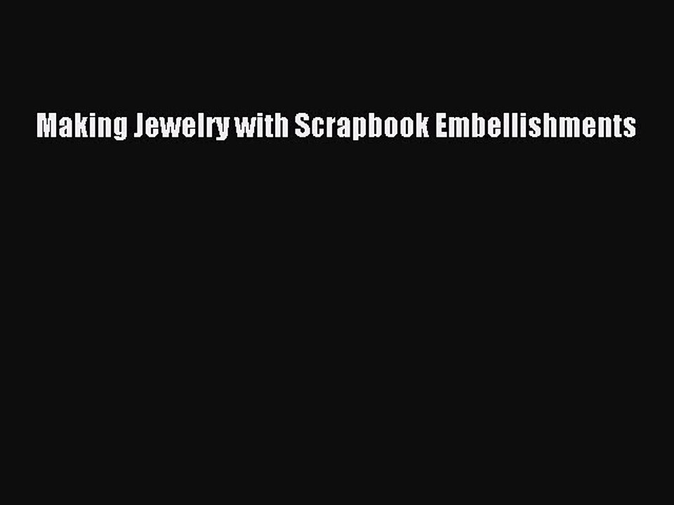 Read Making Jewelry with Scrapbook Embellishments Ebook Free