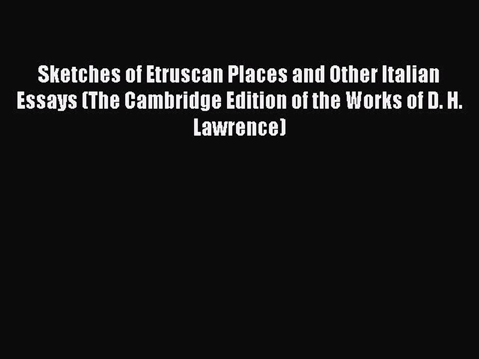 Read Sketches of Etruscan Places and Other Italian Essays (The Cambridge Edition of the Works
