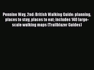 下载视频: Read Pennine Way 2nd: British Walking Guide: planning places to stay places to eat includes